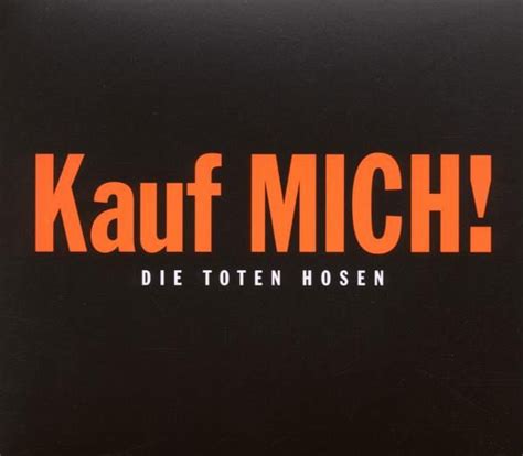 kauf mic|Kauf MICH! by Die Toten Hosen